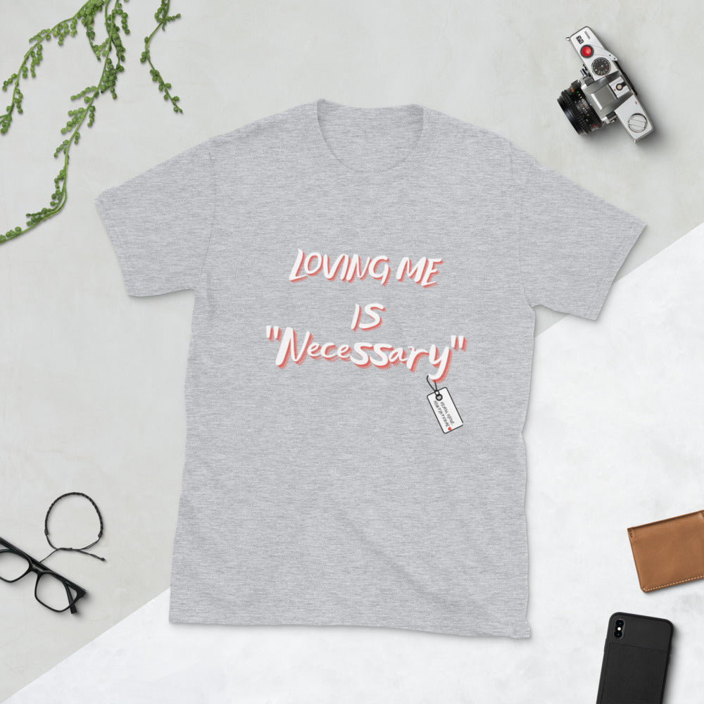 “Loving Me is Necessary” Unisex Statement T-Shirt