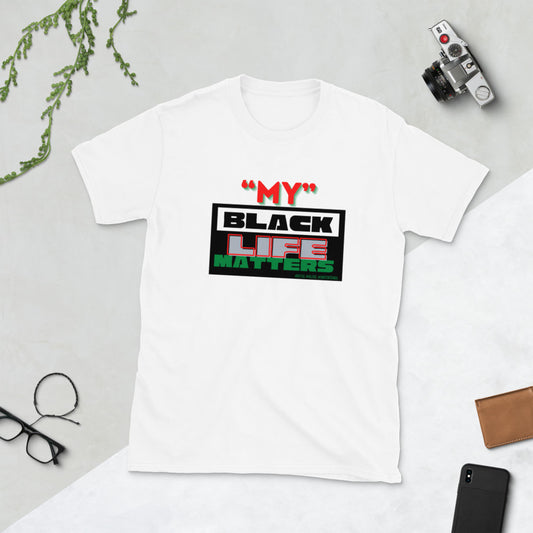 “My Black Life Matters” Unisex T-Shirt